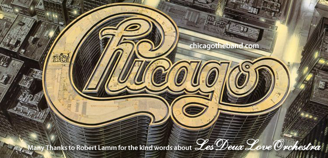 Many Thanks to Robert Lamm for the kind words about Les Deux Love Orchestra